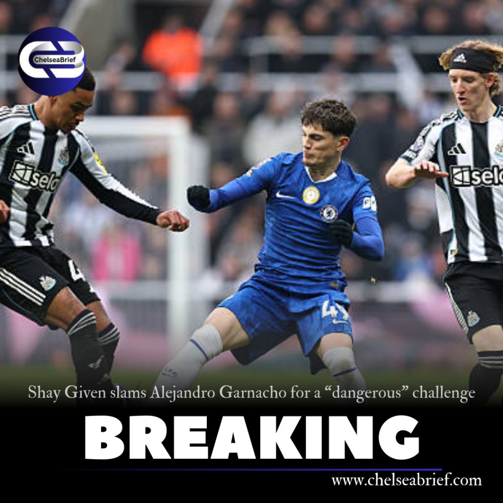 Shay Given brands Chelsea star “nasty” for “really dangerous” tackle against Newcastle
