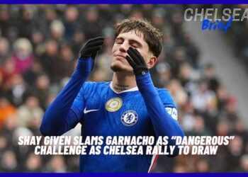 Shay Given Slams Garnacho as “Dangerous” Challenge as Chelsea Rally to Draw