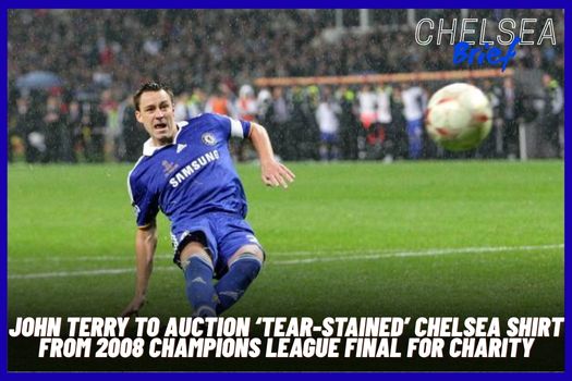 John Terry to Auction ‘Tear-Stained’ Chelsea Shirt from 2008 Champions League Final for Charity