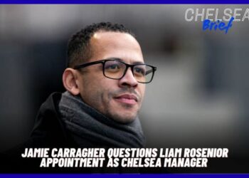 Jamie Carragher Doubts Liam Rosenior Appointment Will Elevate Chelsea to Title Contenders